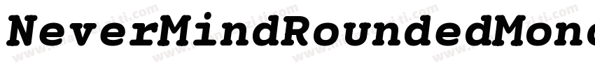 NeverMindRoundedMono ExtraBold字体转换